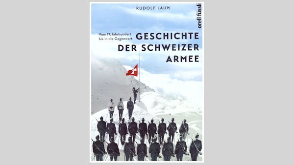 OPINION - Histoire de l'armée suisse du 17ème siècle à nos jours: Une critique du livre de Rudolf Jaun
