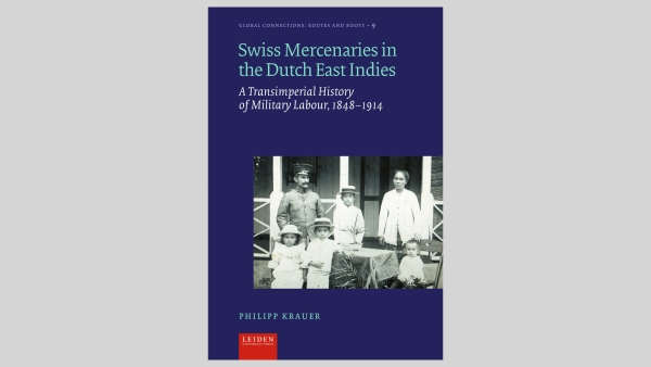 PUBLICATION - Philipp Krauer – Swiss Mercenaries in the Dutch East Indies